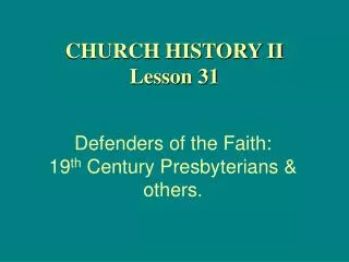 Defenders of the Faith: 19 th Century Presbyterians &amp; others.