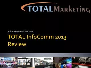TOTAL InfoComm 2013 Review