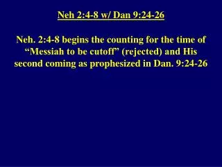 Neh 2:4-8 w/ Dan 9:24-26