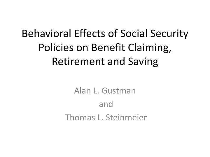 behavioral effects of social security policies on benefit claiming retirement and saving