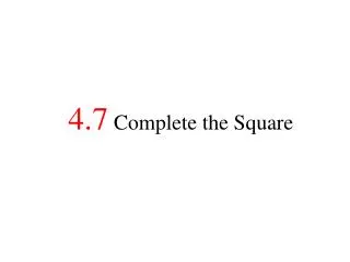 4.7 Complete the Square