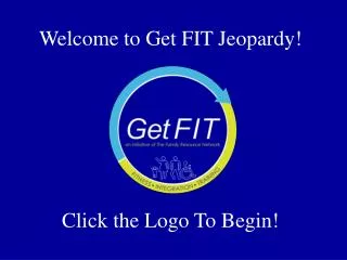 Welcome to Get FIT Jeopardy!