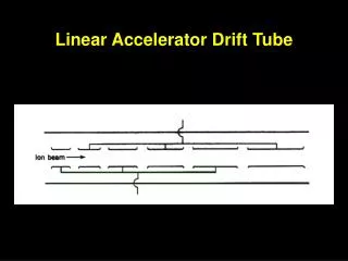 Linear Accelerator Drift Tube