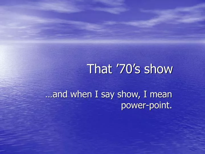 that 70 s show