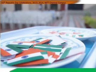 65 th Republic Day Celebrations, 26.01.2014, NIFT Chennai Campus
