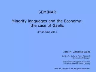 SEMINAR Minority languages and the Economy: the case of Gaelic 3 rd of June 2011