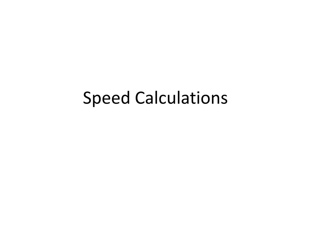 PPT - Speed Calculations PowerPoint Presentation, free download - ID ...