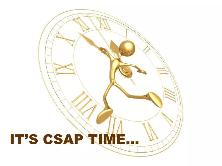 it s csap time