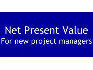 Net Present Value For new project managers