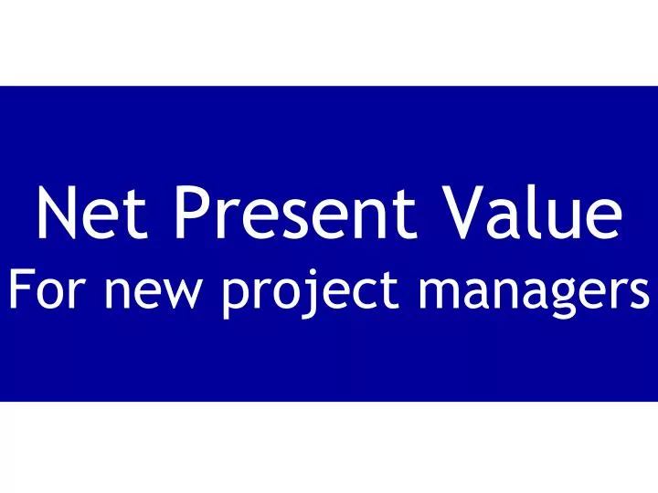 net present value for new project managers