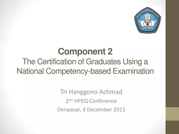 component 2 the certification of graduates using a national competency based examination