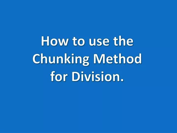 how to use the chunking method for division