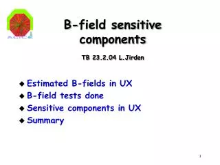 B-field sensitive components TB 23.2.04 L.Jirden