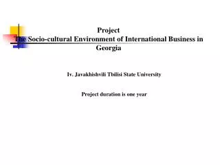 Iv. Javakhishvili Tbilisi State University Project duration is one year