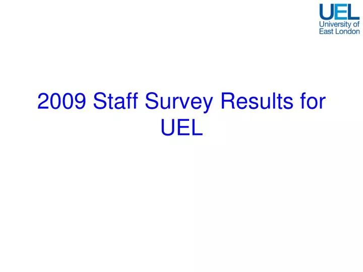 2009 staff survey results for uel