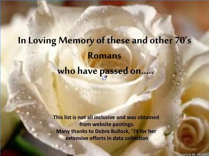 in loving memory of these and other 70 s romans who have passed on