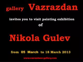 gallery Vazrazdan invites you to visit painting exhibition of Nikola Gulev