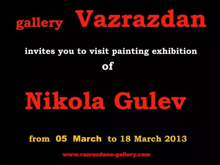 gallery vazrazdan invites you to visit painting exhibition of nikola gulev