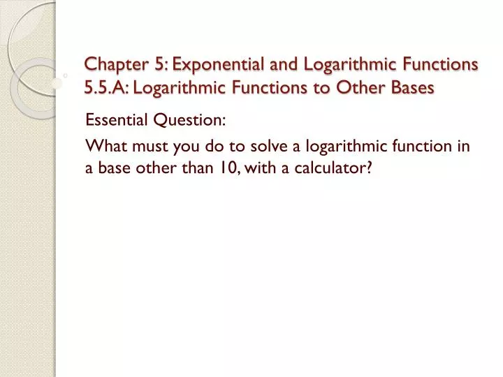 chapter 5 exponential and logarithmic functions 5 5 a logarithmic functions to other bases