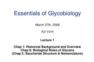 Essentials of Glycobiology March 27th, 2008 Ajit Varki