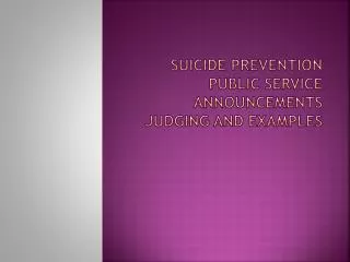 Suicide Prevention Public Service Announcements judging and examples
