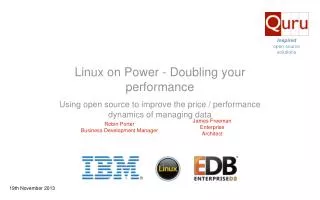 Linux on Power - Doubling your performance Using open source to improve the price / performance