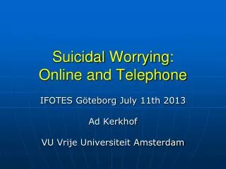 Suicidal Worrying : Online and Telephone