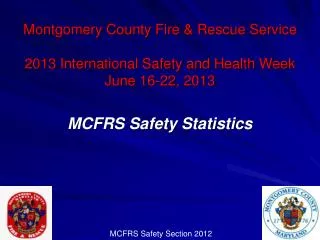 Montgomery County Fire &amp; Rescue Service 2013 International Safety and Health Week June 16-22, 2013