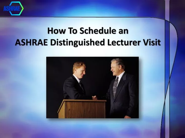 how to schedule an ashrae distinguished lecturer visit