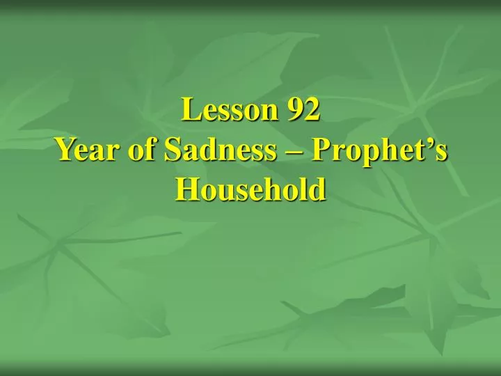 lesson 92 year of sadness prophet s household