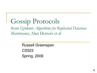 Gossip Protocols from Epidemic Algorithms for Replicated Database Maintenance , Alan Demers et al