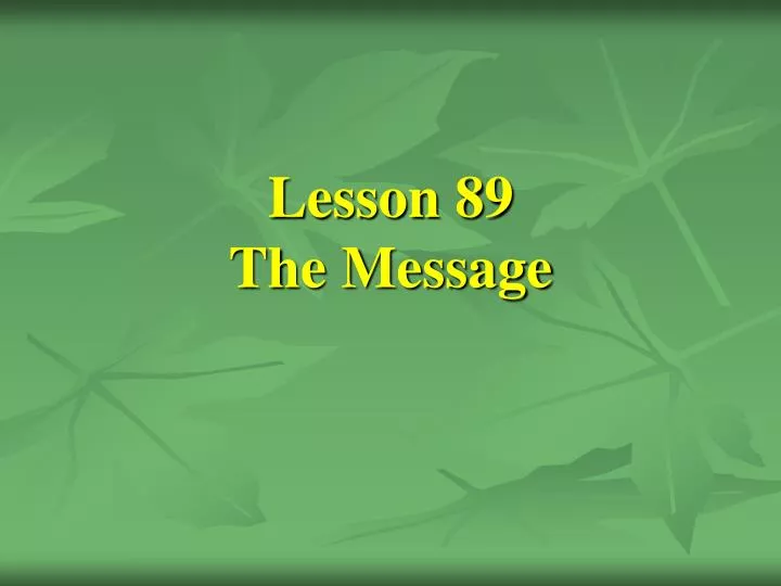 lesson 89 the message