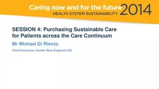 SESSION 4: Purchasing Sustainable Care for Patients across the Care Continuum
