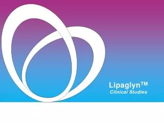 Lipaglyn TM Clinical Studies