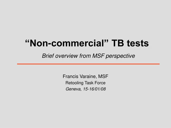 non commercial tb tests brief overview from msf perspective