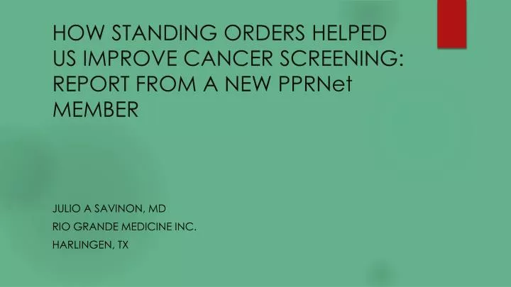 how standing orders helped us improve cancer screening report from a new pprnet member