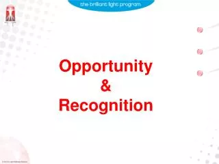 Opportunity &amp; Recognition