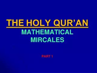 THE HOLY QUR’AN MATHEMATICAL MIRCALES PART 1