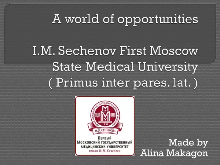 a world of opportunities i m sechenov first moscow state medical university primus inter pares lat
