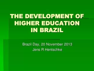 THE DEVELOPMENT OF HIGHER EDUCATION IN BRAZIL