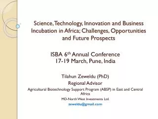 ISBA 6 th Annual Conference 17-19 March, Pune, India Tilahun Zeweldu (PhD) Regional Advisor