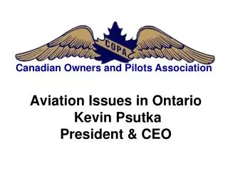 Aviation Issues in Ontario Kevin Psutka President &amp; CEO