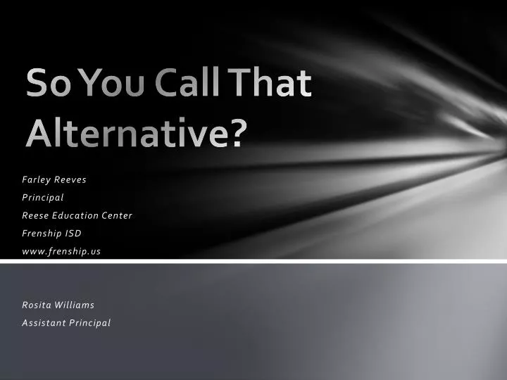 so you call that alternative