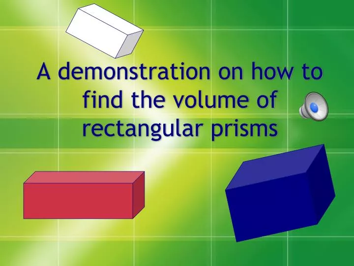 a demonstration on how to find the volume of rectangular prisms