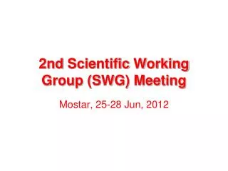2nd Scie nt ific Working Group (SWG) Meeting