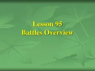 Lesson 95 Battles Overview