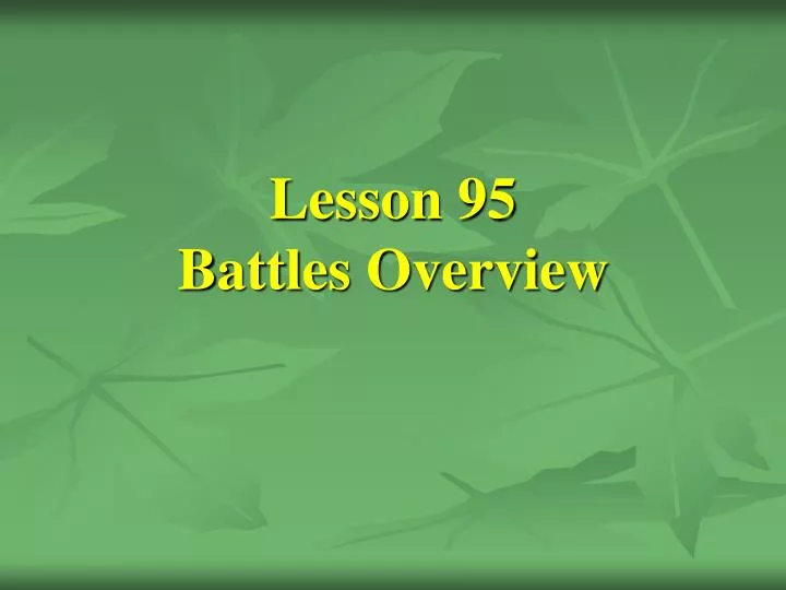 lesson 95 battles overview