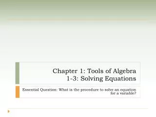 Chapter 1: Tools of Algebra 1-3: Solving Equations