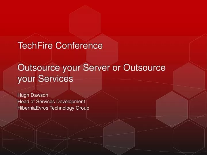 techfire conference outsource your server or outsource your services
