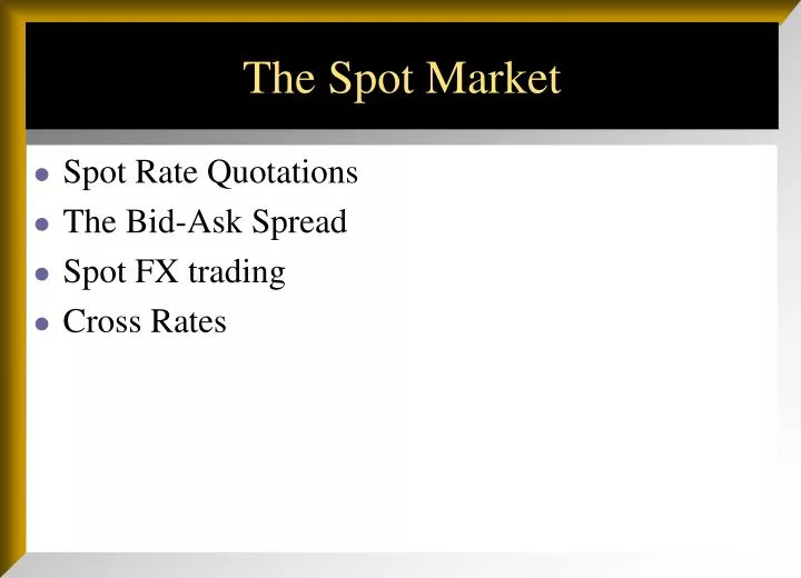 the spot market
